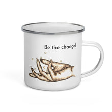 Load image into Gallery viewer, &quot;BE THE CHANGE&quot; Enamel Mug